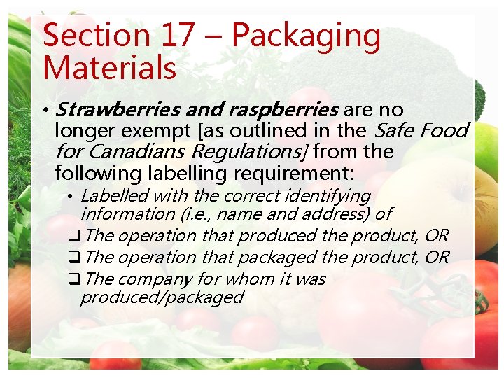 Section 17 – Packaging Materials • Strawberries and raspberries are no longer exempt [as