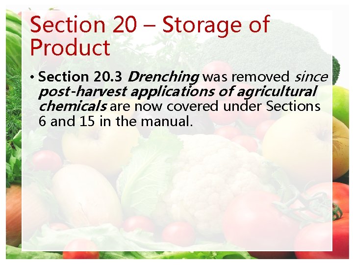 Section 20 – Storage of Product • Section 20. 3 Drenching was removed since