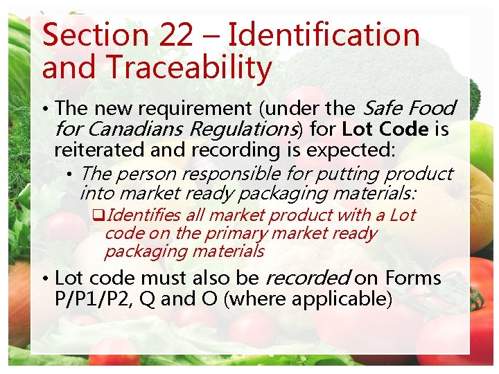 Section 22 – Identification and Traceability • The new requirement (under the Safe Food