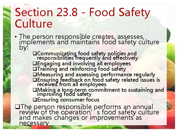 Section 23. 8 - Food Safety Culture • The person responsible creates, assesses, implements