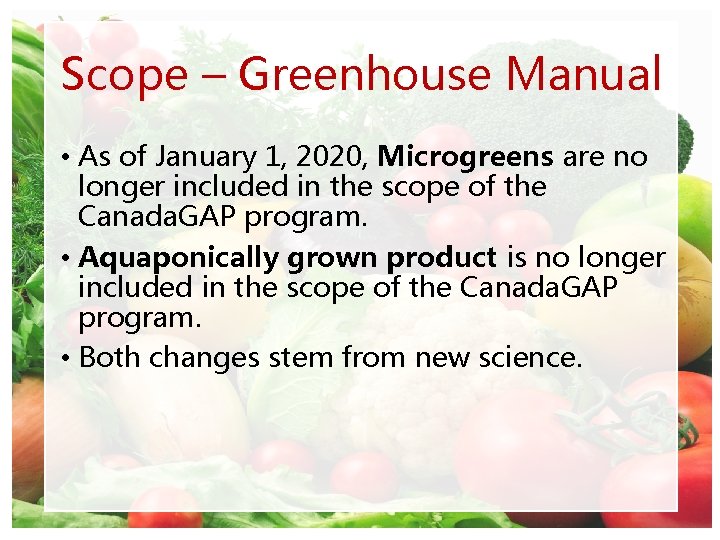 Scope – Greenhouse Manual • As of January 1, 2020, Microgreens are no longer