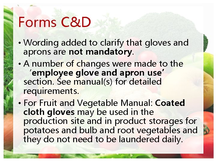 Forms C&D • Wording added to clarify that gloves and aprons are not mandatory.