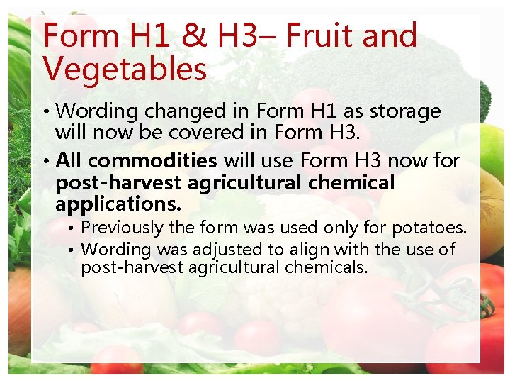 Form H 1 & H 3– Fruit and Vegetables • Wording changed in Form