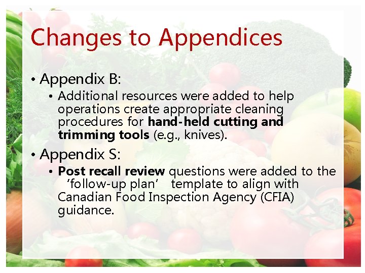 Changes to Appendices • Appendix B: • Additional resources were added to help operations