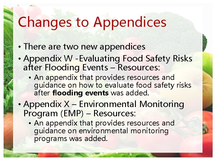 Changes to Appendices • There are two new appendices • Appendix W -Evaluating Food