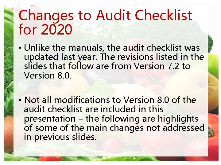 Changes to Audit Checklist for 2020 • Unlike the manuals, the audit checklist was