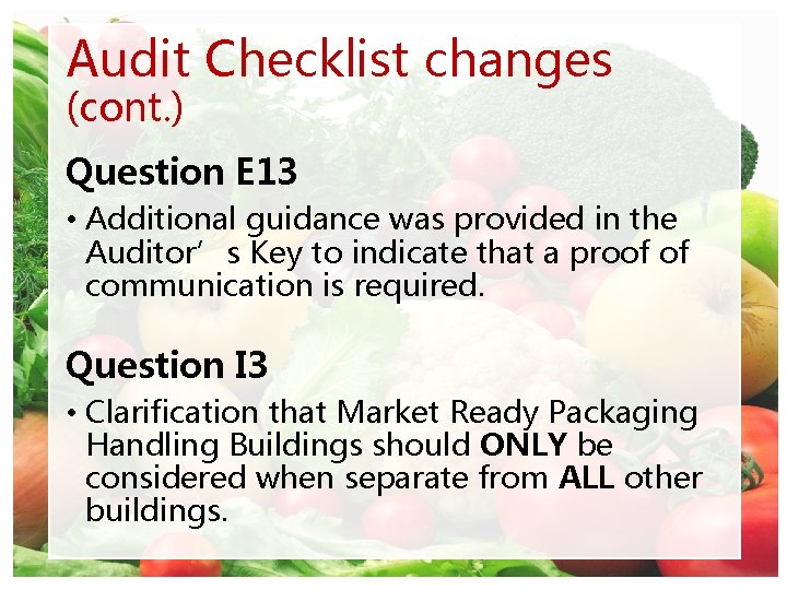 Audit Checklist changes (cont. ) Question E 13 • Additional guidance was provided in