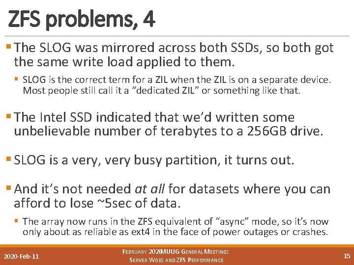 ZFS problems, 4 § The SLOG was mirrored across both SSDs, so both got