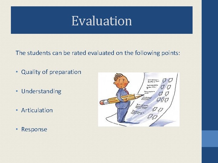 Evaluation The students can be rated evaluated on the following points: • Quality of