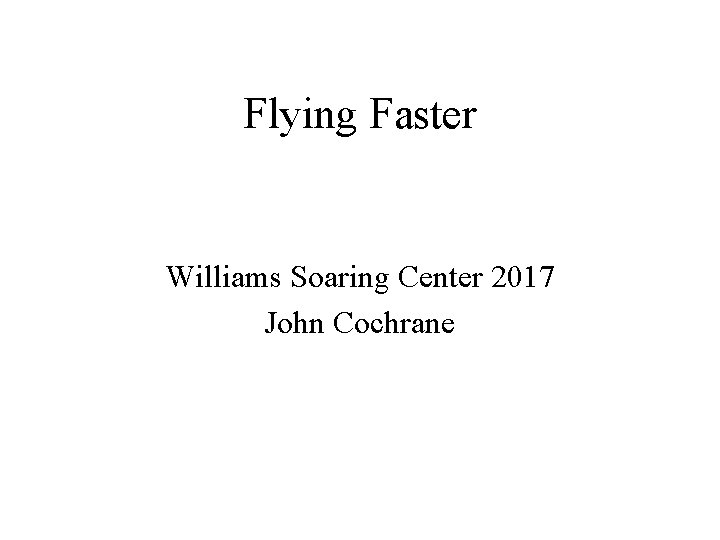 Flying Faster Williams Soaring Center 2017 John Cochrane 