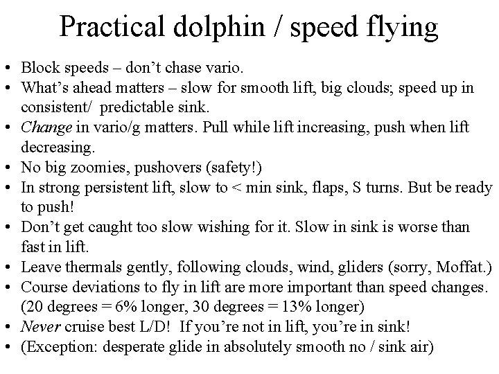 Practical dolphin / speed flying • Block speeds – don’t chase vario. • What’s