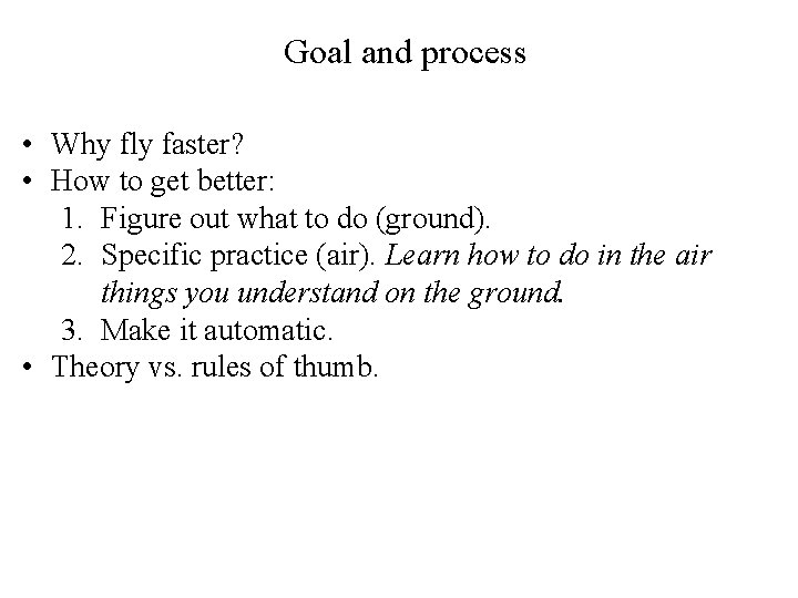 Goal and process • Why fly faster? • How to get better: 1. Figure