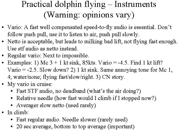 Practical dolphin flying – Instruments (Warning: opinions vary) • Vario: A fast well compensated