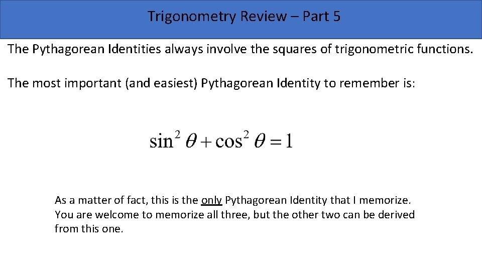 Trigonometry Review – Part 5 The Pythagorean Identities always involve the squares of trigonometric