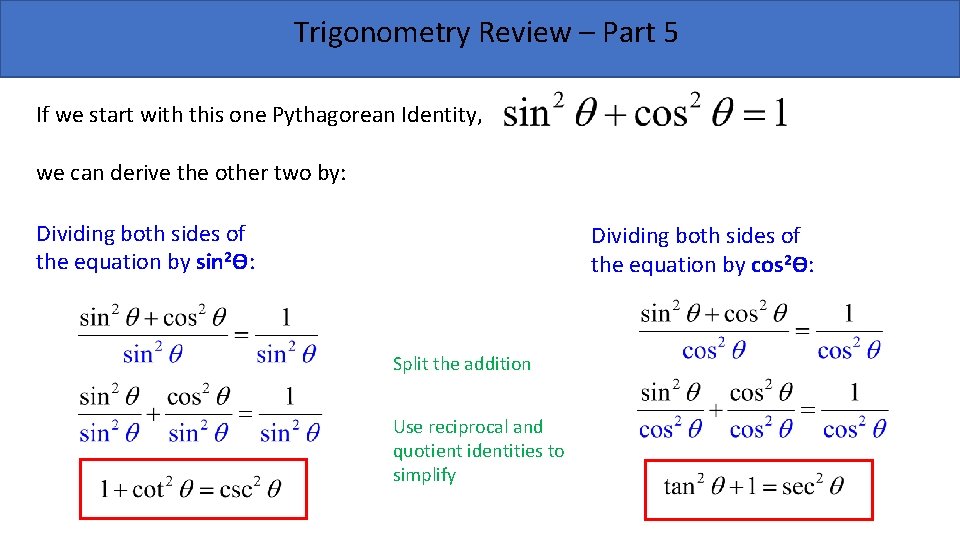 Trigonometry Review – Part 5 If we start with this one Pythagorean Identity, we