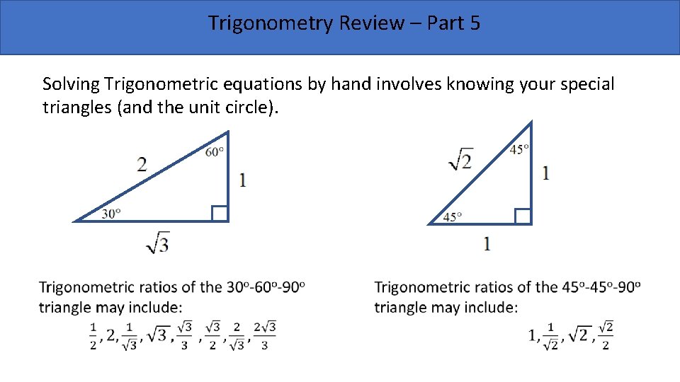Trigonometry Review – Part 5 Solving Trigonometric equations by hand involves knowing your special