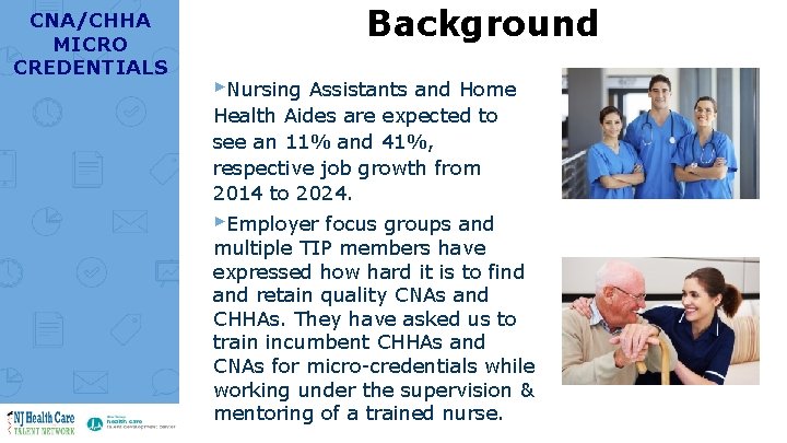 CNA/CHHA MICRO CREDENTIALS Background ▸Nursing Assistants and Home Health Aides are expected to see