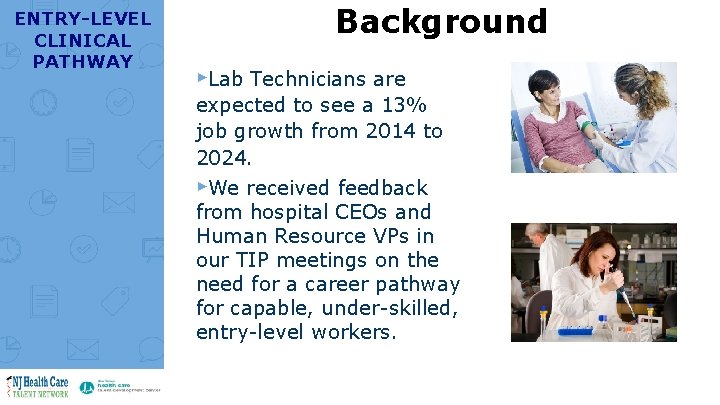 ENTRY-LEVEL CLINICAL PATHWAY Background ▸Lab Technicians are expected to see a 13% job growth