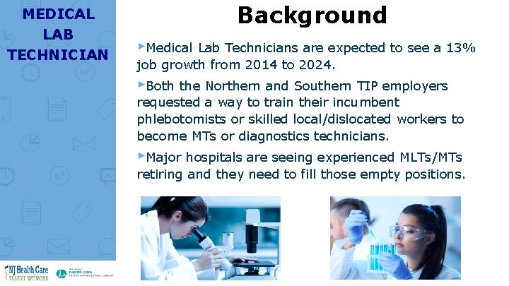 MEDICAL LAB TECHNICIAN Background ▸Medical Lab Technicians are expected to see a 13% job