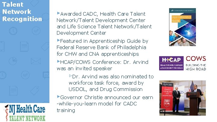 Talent Network Recognition ▸Awarded CADC, Health Care Talent Network/Talent Development Center and Life Science