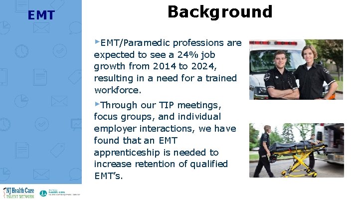 EMT Background ▸EMT/Paramedic professions are expected to see a 24% job growth from 2014