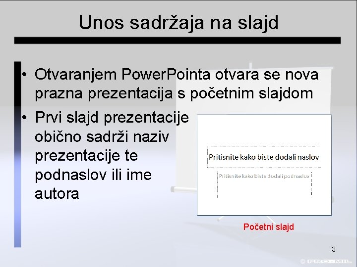 Unos sadržaja na slajd • Otvaranjem Power. Pointa otvara se nova prazna prezentacija s