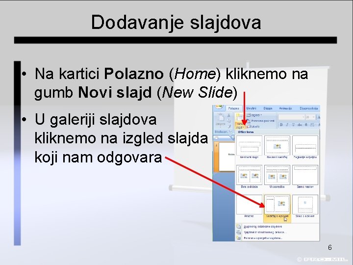 Dodavanje slajdova • Na kartici Polazno (Home) kliknemo na gumb Novi slajd (New Slide)