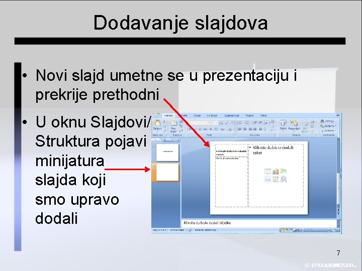 Dodavanje slajdova • Novi slajd umetne se u prezentaciju i prekrije prethodni • U