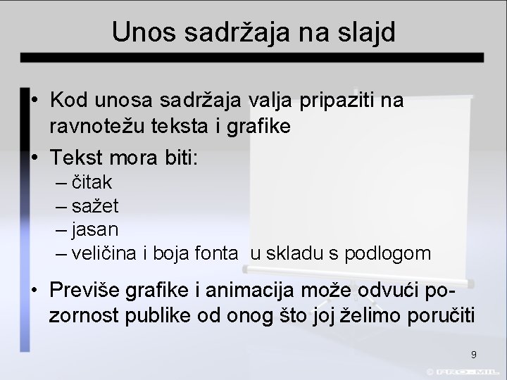 Unos sadržaja na slajd • Kod unosa sadržaja valja pripaziti na ravnotežu teksta i