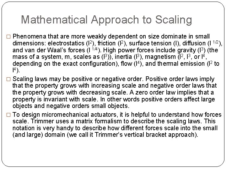 Mathematical Approach to Scaling � Phenomena that are more weakly dependent on size dominate