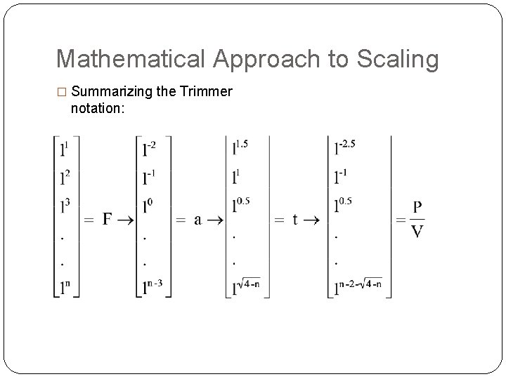 Mathematical Approach to Scaling � Summarizing the Trimmer notation: 