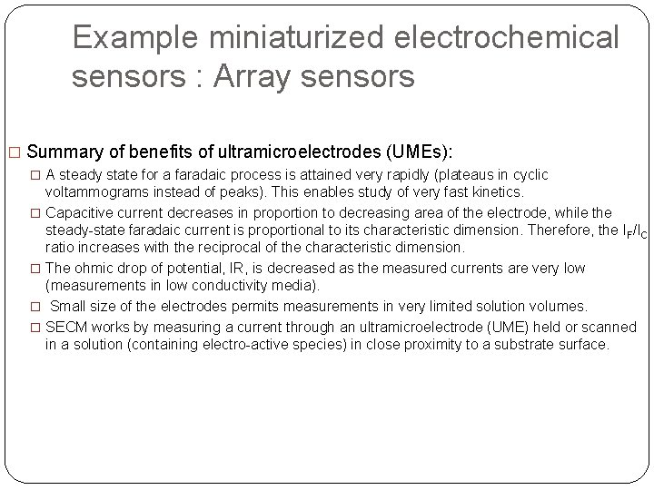 Example miniaturized electrochemical sensors : Array sensors � Summary of benefits of ultramicroelectrodes (UMEs):