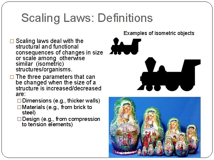 Scaling Laws: Definitions Examples of isometric objects � Scaling laws deal with the structural