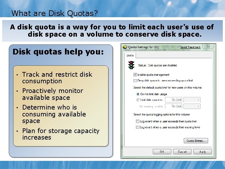What are Disk Quotas? A disk quota is a way for you to limit