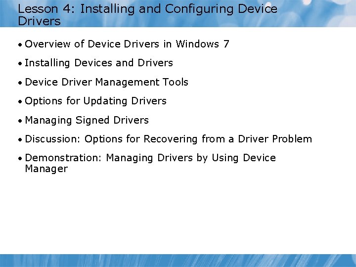 Lesson 4: Installing and Configuring Device Drivers • Overview of Device Drivers in Windows