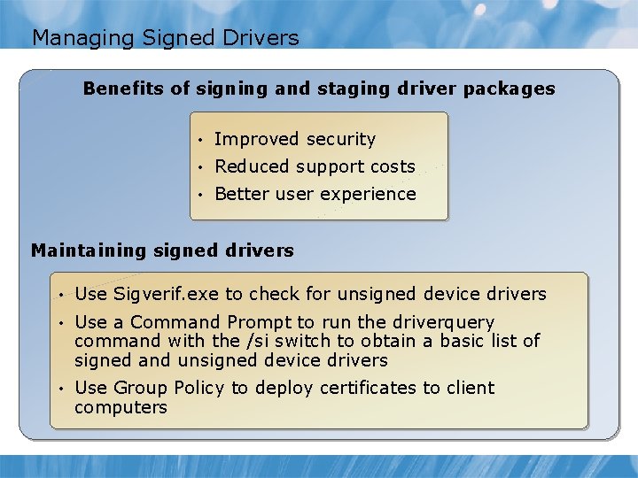Managing Signed Drivers Benefits of signing and staging driver packages • Improved security •