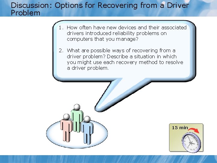 Discussion: Options for Recovering from a Driver Problem 1. How often have new devices