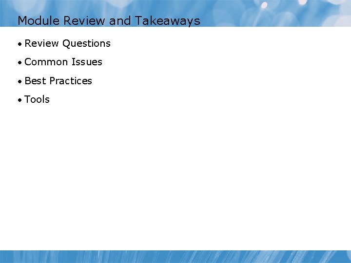 Module Review and Takeaways • Review Questions • Common Issues • Best Practices •