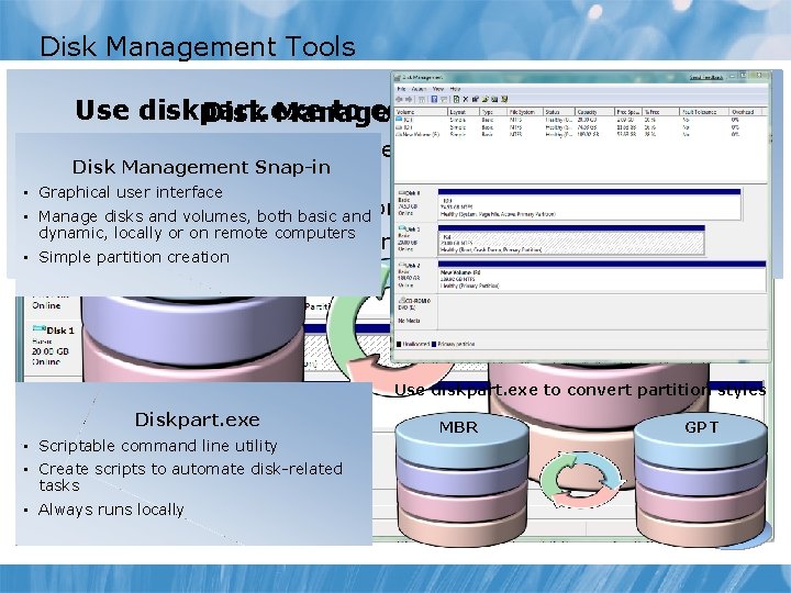 Disk Management Tools Use diskpart. exe to convert. Snap-in partition styles Disk Management Diskpart.