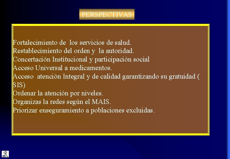 PERSPECTIVAS Fortalecimiento de los servicios de salud. Restablecimiento del orden y la autoridad. Concertación