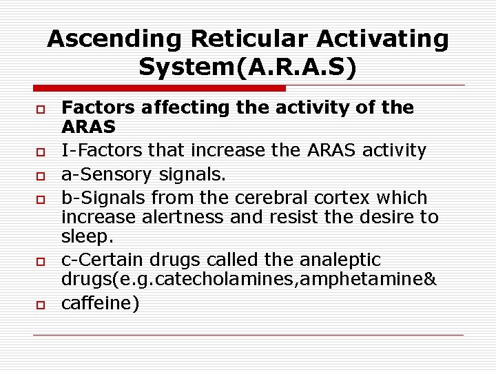 Ascending Reticular Activating System(A. R. A. S) o o o Factors affecting the activity