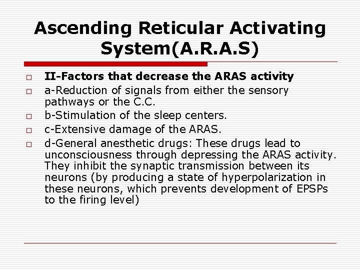 Ascending Reticular Activating System(A. R. A. S) o o o II-Factors that decrease the