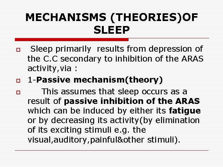 MECHANISMS (THEORIES)OF SLEEP o o o Sleep primarily results from depression of the C.