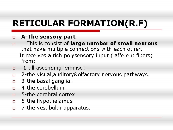 RETICULAR FORMATION(R. F) o o o o o A-The sensory part This is consist