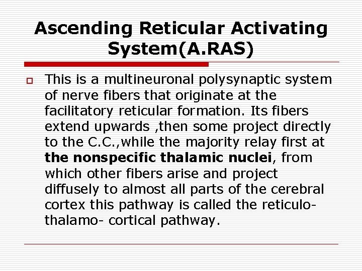 Ascending Reticular Activating System(A. RAS) o This is a multineuronal polysynaptic system of nerve
