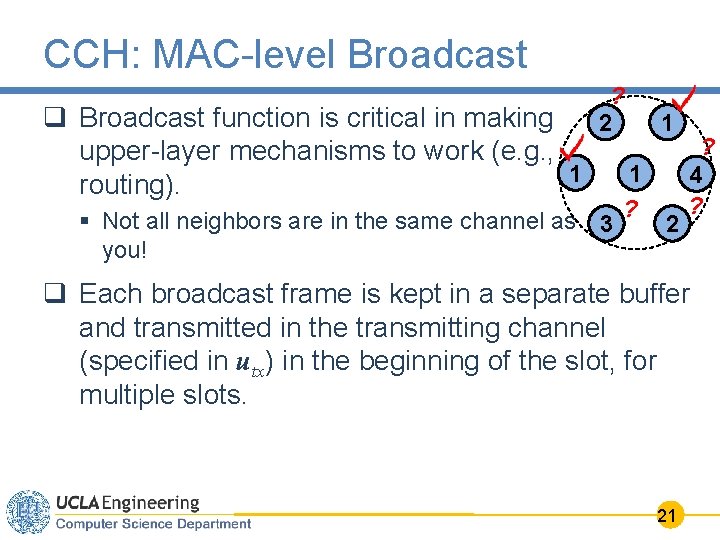 CCH: MAC-level Broadcast q Broadcast function is critical in making upper-layer mechanisms to work