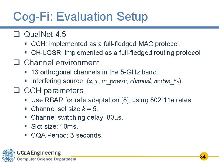 Cog-Fi: Evaluation Setup q Qual. Net 4. 5 § CCH: implemented as a full-fledged