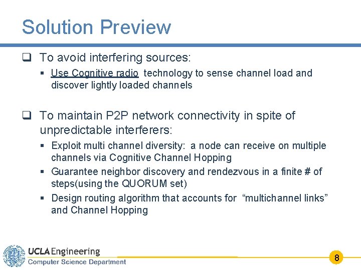 Solution Preview q To avoid interfering sources: § Use Cognitive radio technology to sense