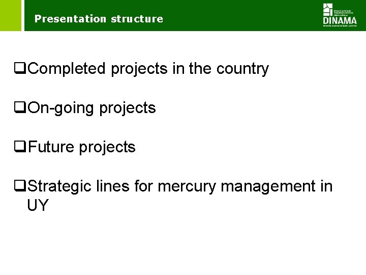 Presentation structure q. Completed projects in the country q. On-going projects q. Future projects