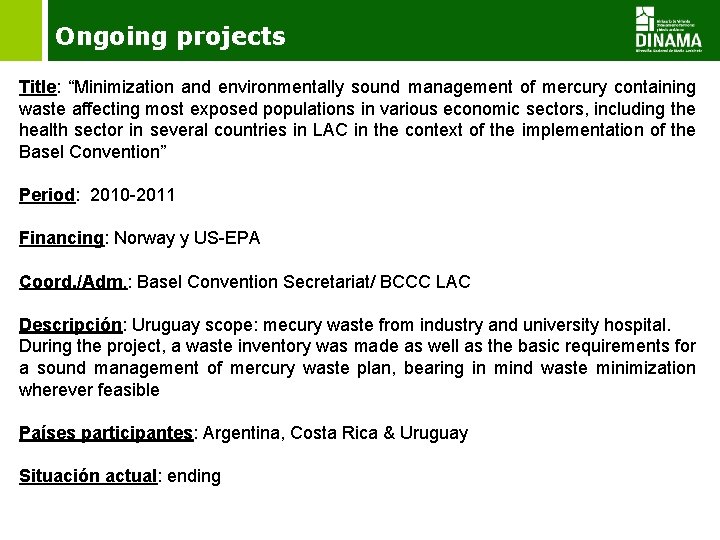 Ongoing projects Title: “Minimization and environmentally sound management of mercury containing waste affecting most